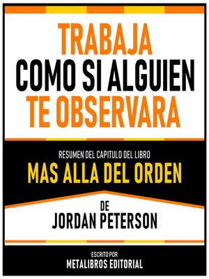 cover image of Trabaja Como Si Alguien Te Observara--Resumen Del Capitulo Del Libro Mas Alla Del Orden De Jordan Peterson